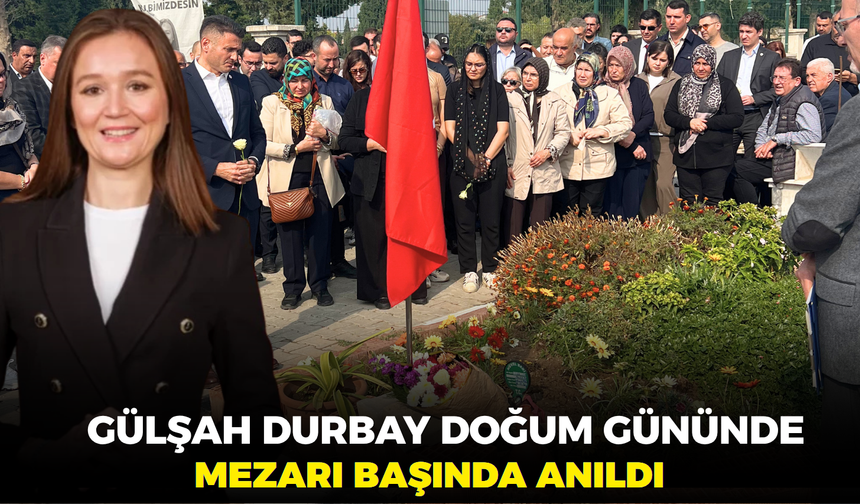 Gülşah Durbay doğum gününde mezarı başında anıldı