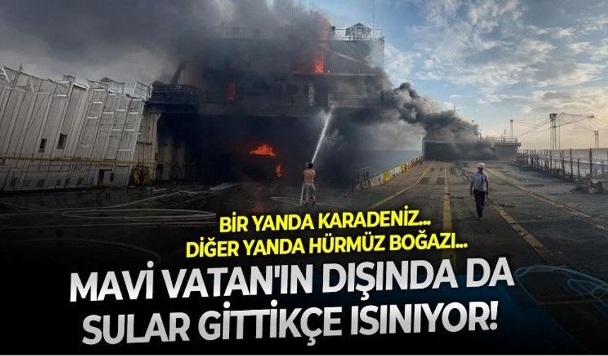 Tehdit bu kez Mavi Vatan'ın ötesine uzandı: Bir yandan Karadeniz, diğer yandan Hürmüz Boğazı'nda taşlar yerinden oynuyor