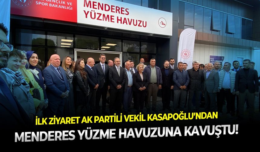 Menderes yüzme havuzuna kavuştu! İlk ziyaret AK Partili Vekil Kasapoğlu’ndan