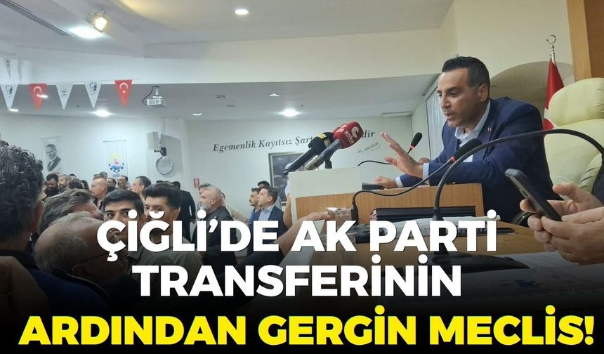 Çiğli’de AK Parti transferinin ardından gergin meclis!