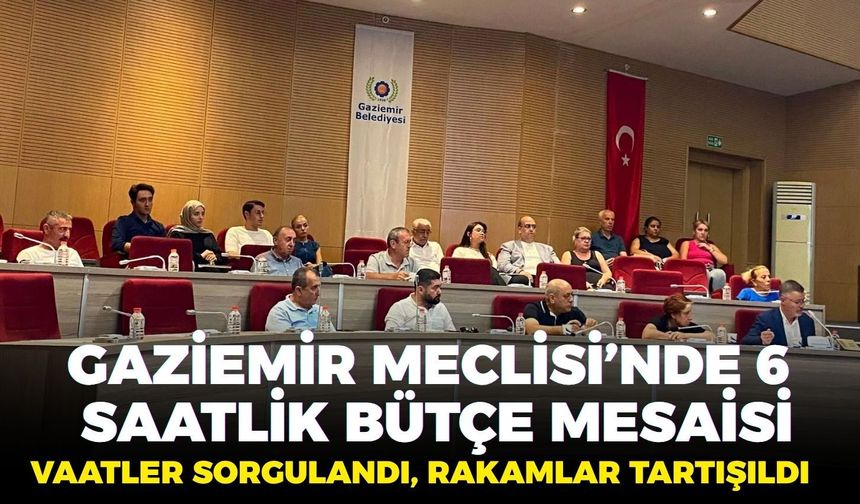 Gaziemir Meclisi’nde 6 saatlik bütçe mesaisi: Vaatler sorgulandı, rakamlar tartışıldı