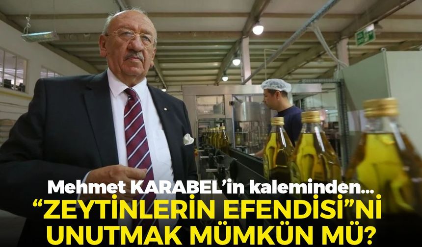 “ZEYTİNLERİN EFENDİSİ”Nİ UNUTMAK MÜMKÜN MÜ?
