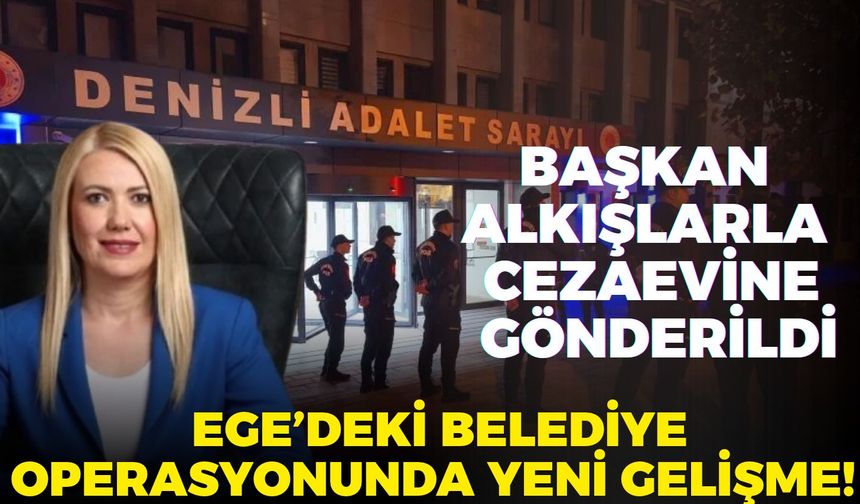 Ege’deki belediye operasyonunda yeni gelişme! Başkan alkışlarla cezaevine gönderildi