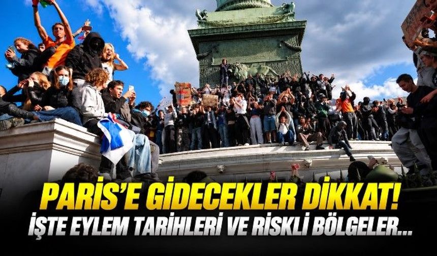 Paris’e gidecekler dikkat! Fransa’da protesto alarmı: İşte eylem tarihleri ve en riskli bölgeler