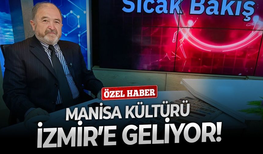 Manisa kültürü İzmir’e geliyor!