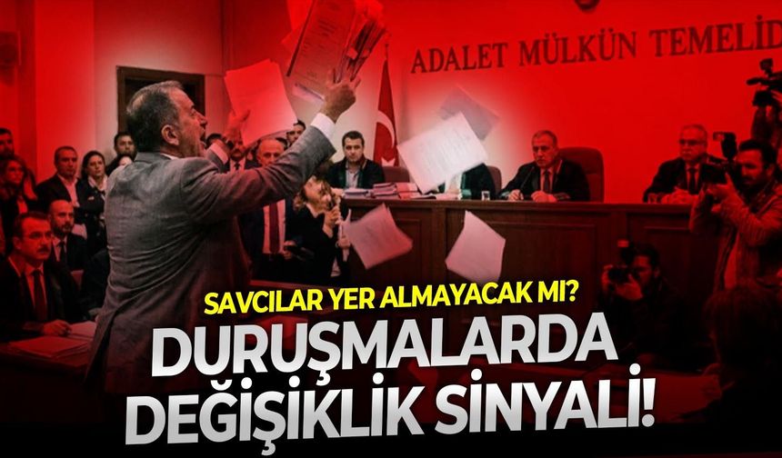 Savcılar yer almayacak mı? Duruşmalarda değişiklik sinyali!