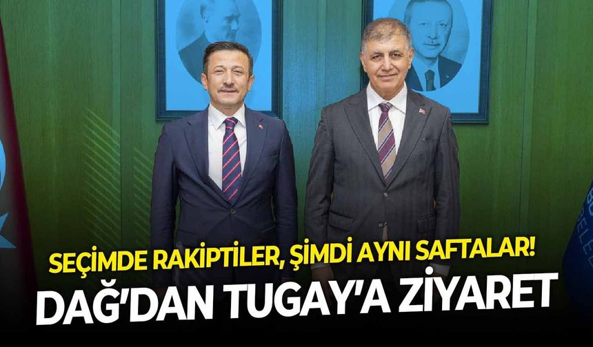 Seçimde rakiptiler, şimdi aynı saftalar!  Dağ’dan Tugay’a ziyaret