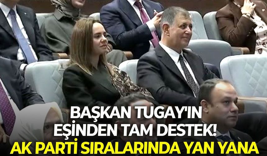 Tugay'a eşinden AK Parti'de tam  destek!