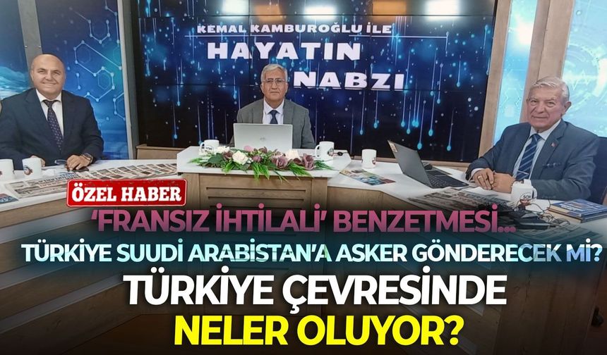 Türkiye çevresinde neler oluyor? İbrahim Arslan ve  Ahmet Kaplan yorumladı!