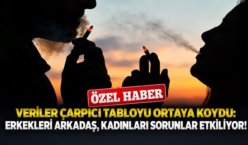 Tütün kullanım verileri çarpıcı tabloyu ortaya koydu: Erkekleri arkadaşlar, kadınları sorunlar etkiliyor!