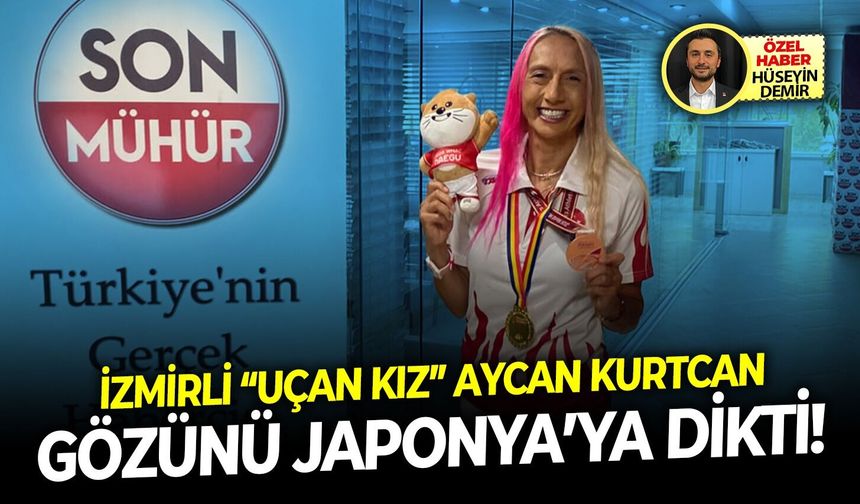 İzmirli “Uçan Kız” Aycan Kurtcan, gözünü Japonya’ya dikti!