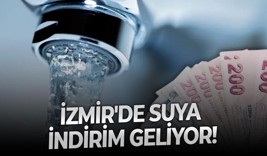 İzmir'de suya indirim geliyor!