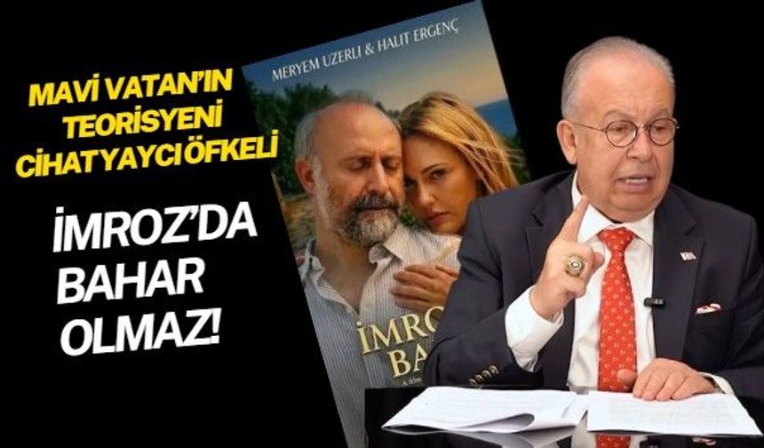 Mavi Vatan'ın teorisyeni Cihat Yaycı'dan İmroz'da Bahar filmine tepki: Gökçeada adı seni niye rahatsız etti de İmroz diyorsun?