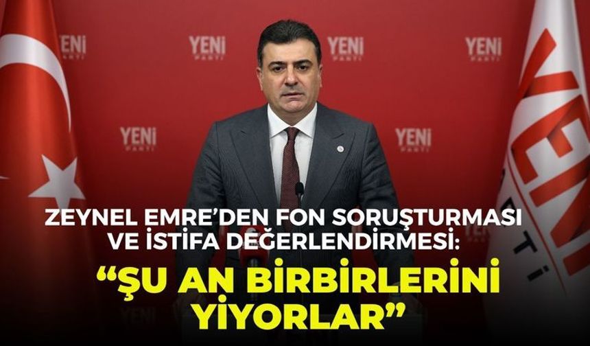 Zeynel Emre’den fon soruşturması ve istifa değerlendirmesi: “Şu an birbirlerini yiyorlar”