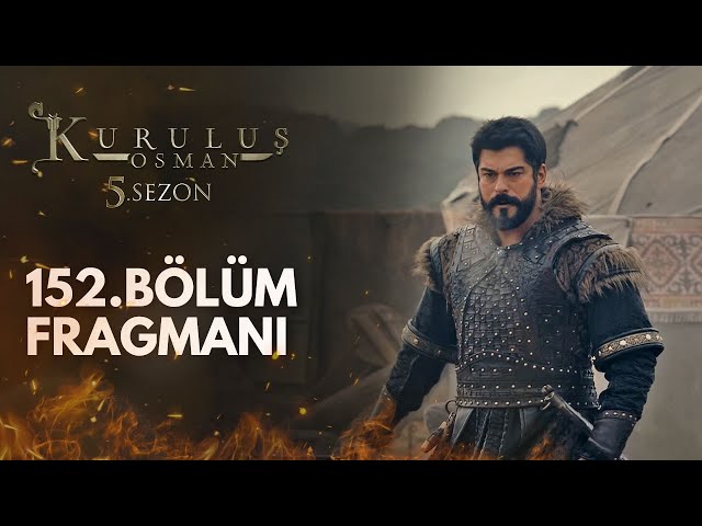 Kuruluş Osman 152. Bölüm: Osman Bey Yenişehir'de Temelleri Atıyor!