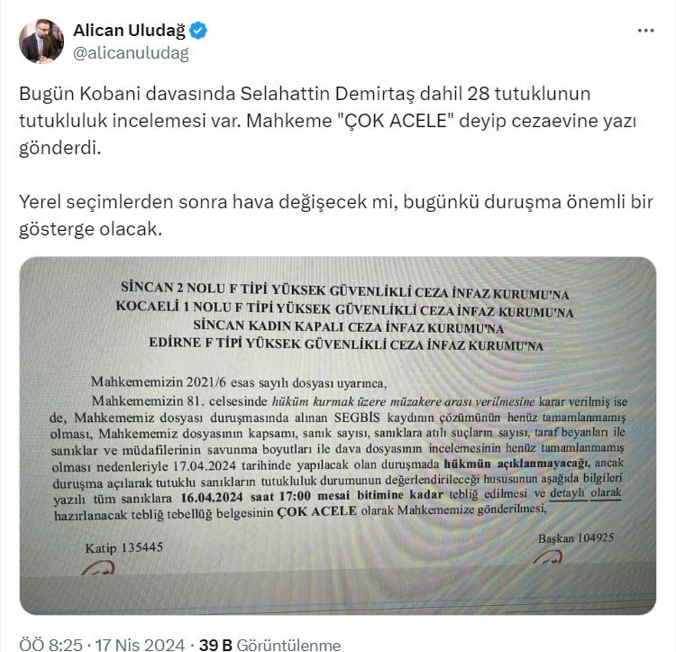 DW Türkçe'den Alican Uludağ'ın paylaştığı bilgilere göre, mahkeme, cezaevine gönderdiği yazıda 'Çok Acele' notu düştü