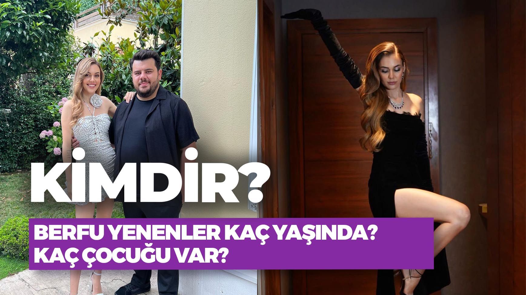 Berfu Yenenler Kimdir? Kaç Yaşında? Kaç Çocuğu Var? - İzmir Haberleri