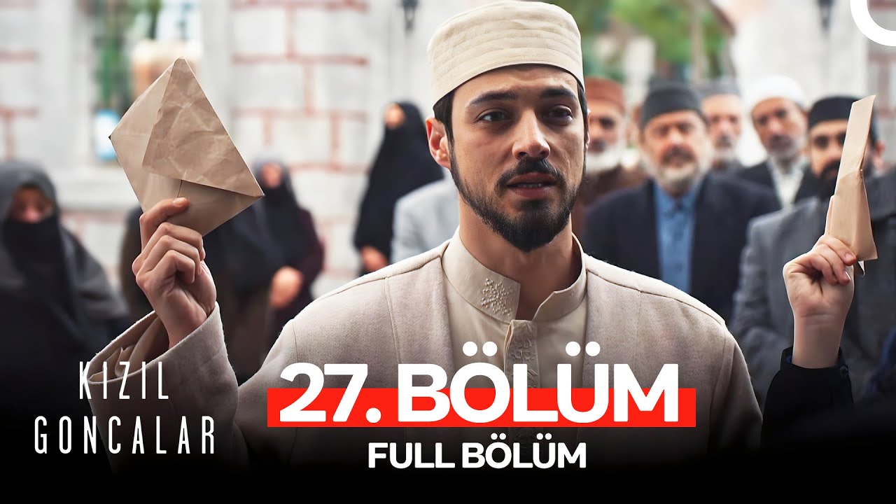 Son bölümde (27.) Kızıl Goncalar'da neler oldu?