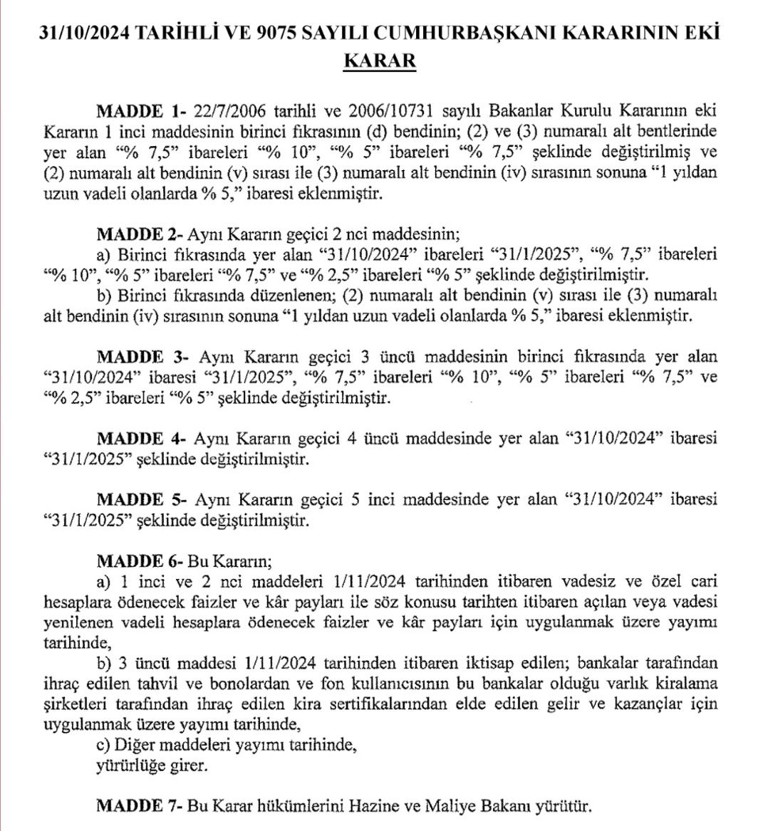 Buna göre, son tarih 31 Ocak 2025 olmak üzere daha önce 6 ay vadeli mevduatta yüzde 7,5 olan stopaj yüzde 10'a, 1 yıl vadeli olanlarda ise yüzde 5'ten yüzde 7,5'e çıkarıldı.