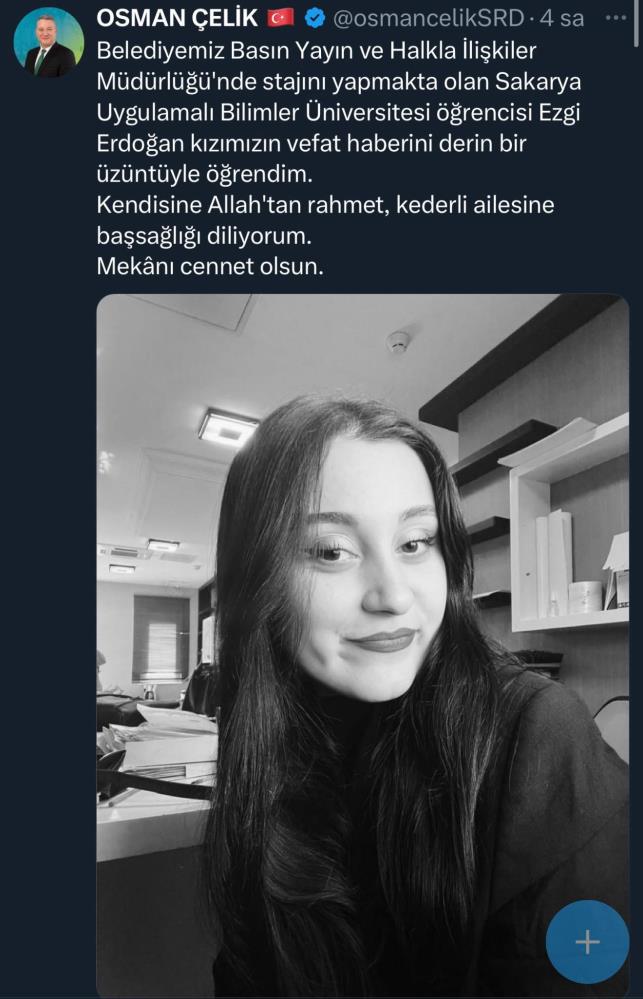 Hayatını kaybeden gencin staj yaptığı Serdivan Belediye Başkanı Osman Çelik de yaptığı paylaşımda,