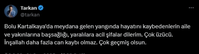 Tarkan: Bolu Kartalkaya'da meydana gelen yangında hayatını kaybedenlerin aile ve yakınlarına başsağlığı, yaralılara acil şifalar dilerim. Çok üzücü. İnşallah daha fazla can kaybı olmaz. Çok geçmiş olsun.