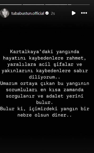 Tuba Büyüküstün: Kartalkaya'daki yangında hayatını kaybedenlere Allah'tan rahmet, yaralılara acil şifalar ve yakınlarını kaybedenlere başsağlığı diliyorum. Umarım ortaya çıkan bu yangının sorumluları en kısa zamanda adalet önünde hesap verir ve adalet yerini bulur. Bulur ki, içimizdeki yangın bir nebze olsun diner.