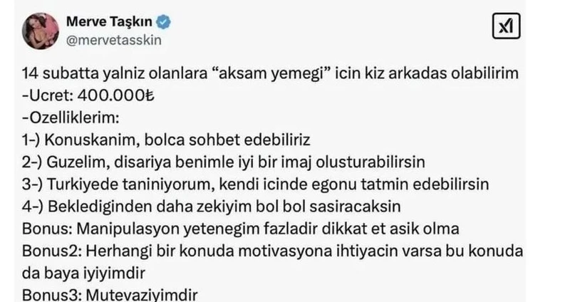Sosyal medya hesabından yaptığı ilanla dikkatleri üzerine çekmişti. 14 Şubat Sevgililer Günü'nde yalnız olanlar için 400 bin TL karşılığında akşam yemeğine çıkacağını duyuran Taşkın'ın teklifi yankı uyandırmıştı.