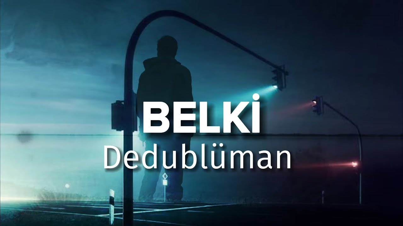 Belki Dedublüman