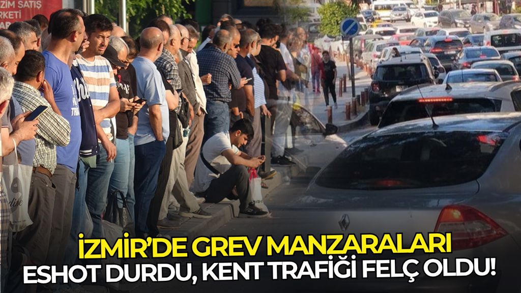 İzmir’de grev manzaraları: ESHOT kontak kapattı, kent trafiği felç oldu