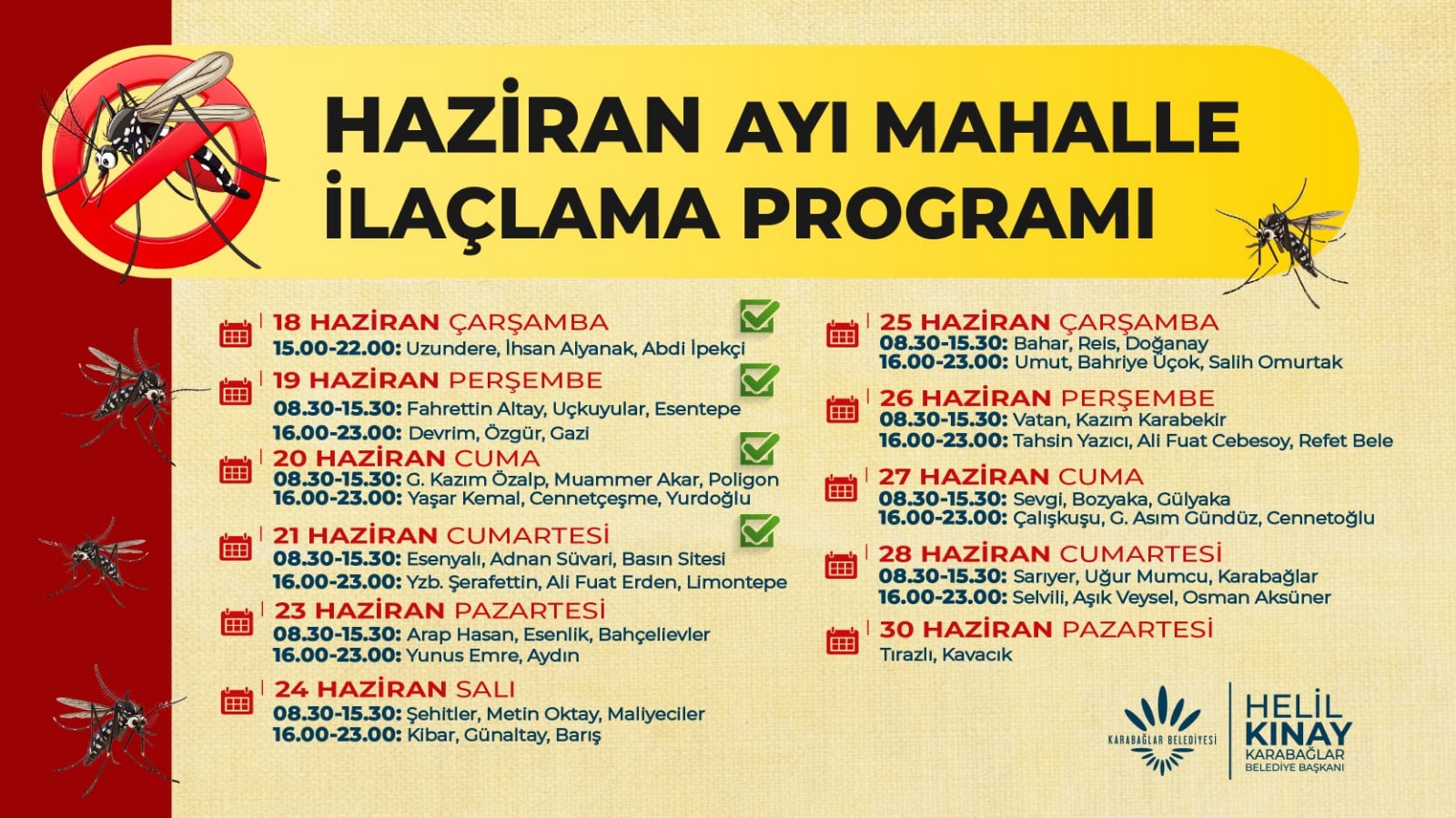 Önümüzdeki günlerde ilaçlama yapılacak mahalleler ve saatleri ise şöyle: