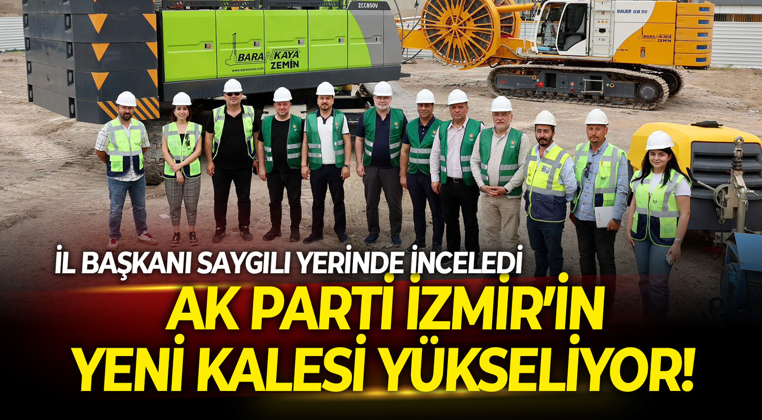 AK Parti İzmir’in yeni kalesi yükseliyor! İl Başkanı Saygılı, yerinde inceledi