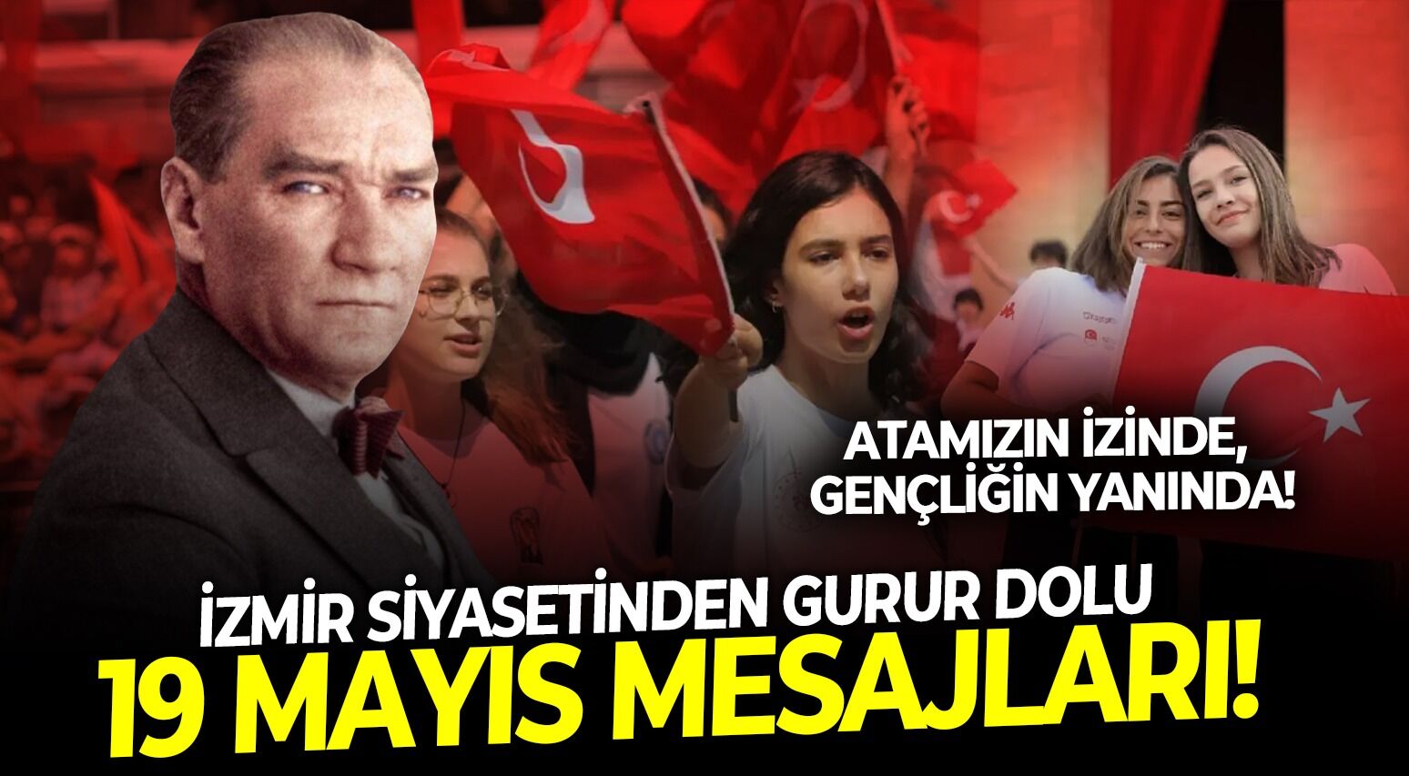 Atamızın izinde, gençliğin yanında: İzmir siyasetinden gurur dolu 19 Mayıs mesajları!