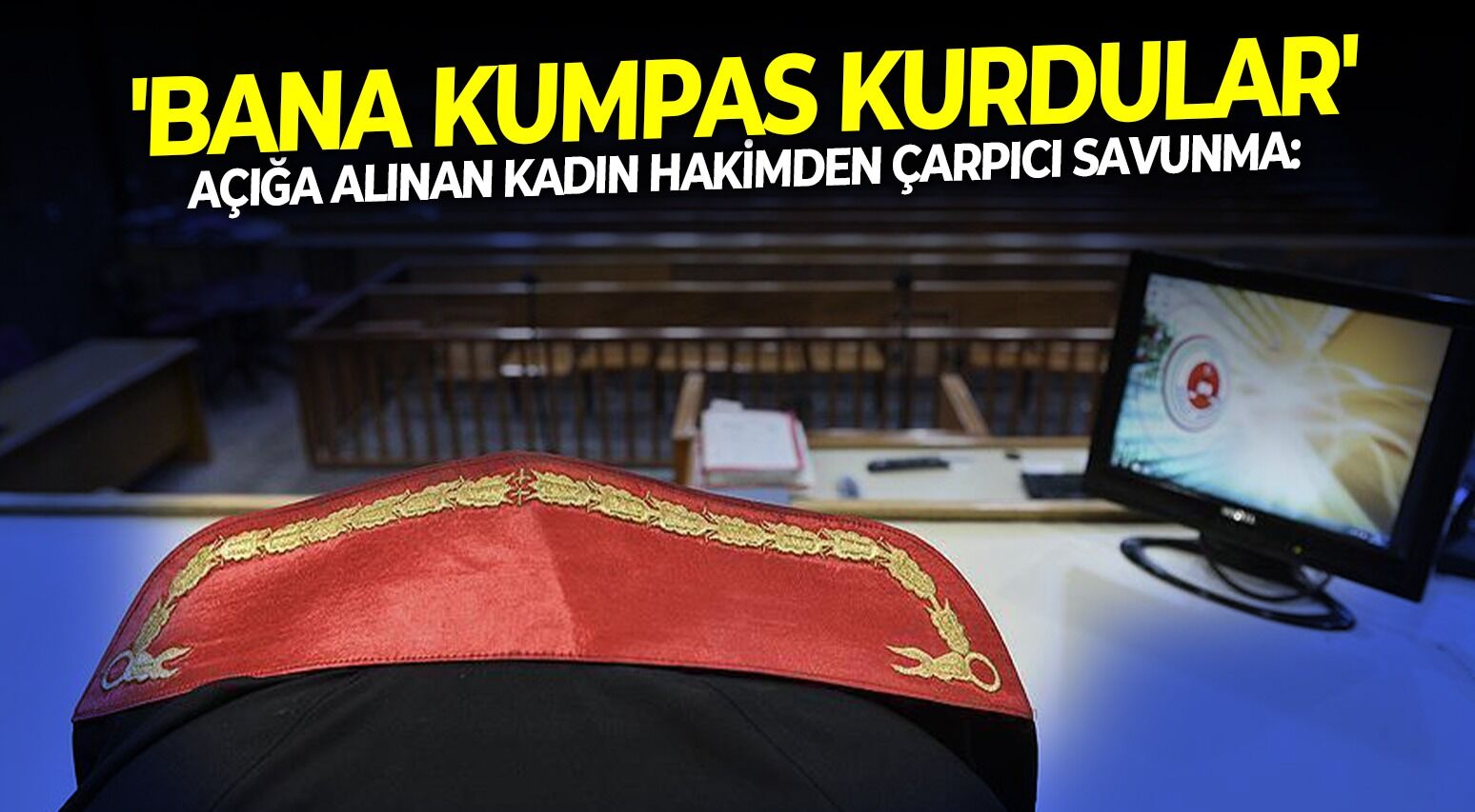 Açığa alınan kadın hakimden çarpıcı savunma: 'Bana kumpas kurdular'