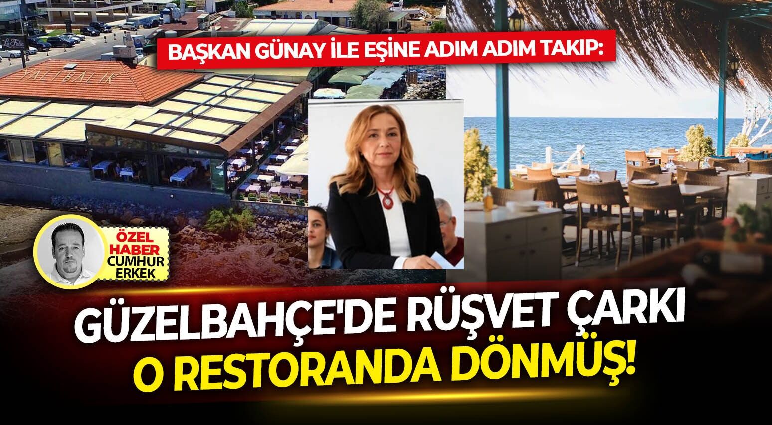 Başkan Günay ile eşine adım adım takip: Güzelbahçe'de rüşvet çarkı o restoranda dönmüş!