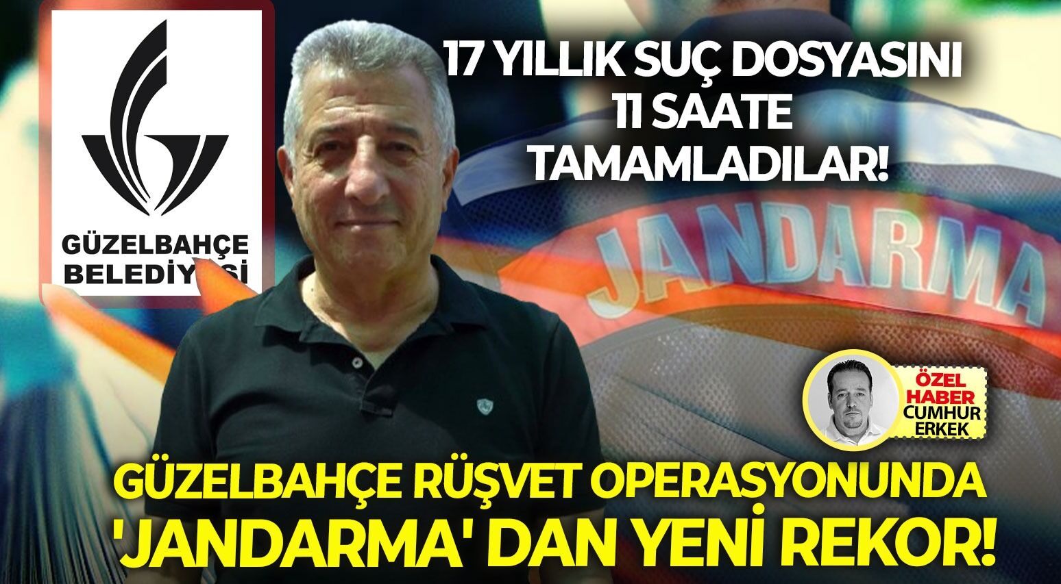 17 Yıllık suç dosyasını 11 saate tamamladılar: Güzelbahçe rüşvet operasyonunda 'jandarma' dan yeni rekor!