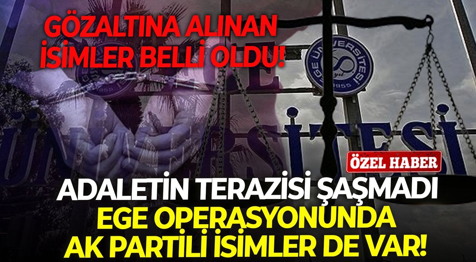 Adaletin terazisi şaşmadı: Ege operasyonunda AK Partili isimler de var!