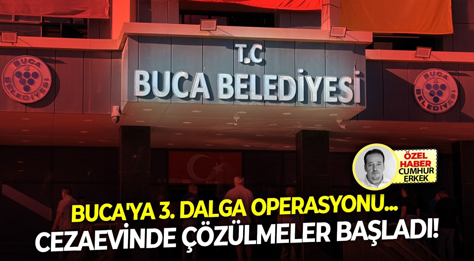 Buca'ya 3. dalga operasyonu... Cezaevinde çözülmeler başladı!