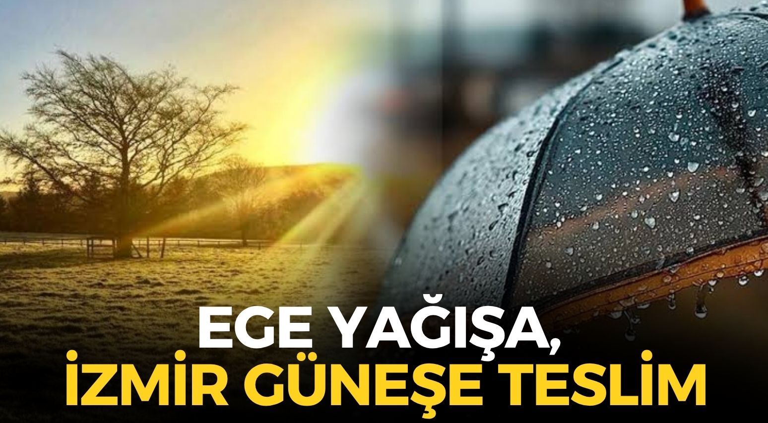 Ege yağışa, İzmir güneşe teslim... İlçelerde hava nasıl olacak? O saatlere dikkat!