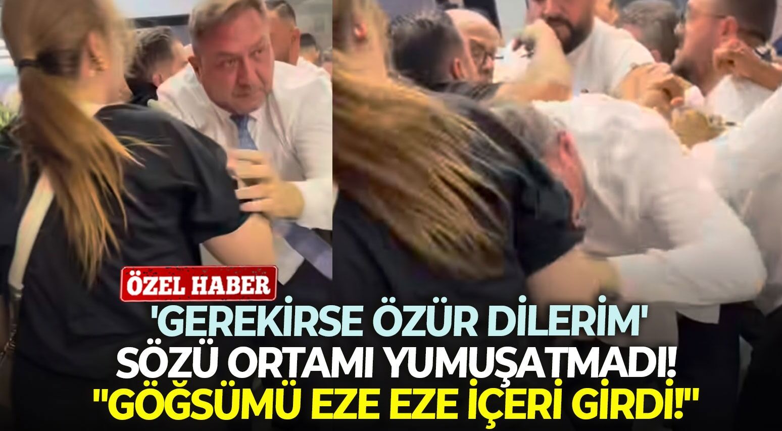 'Gerekirse özür dilerim' sözü ortamı yumuşatmadı! "Göğsümü eze eze içeri girdi!"