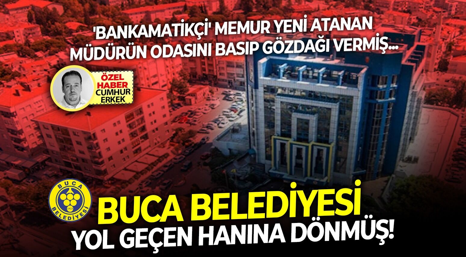 'Bankamatikçi' memur yeni atanan müdürün odasını basıp gözdağı vermiş: Buca belediyesi yol geçen hanına dönmüş!