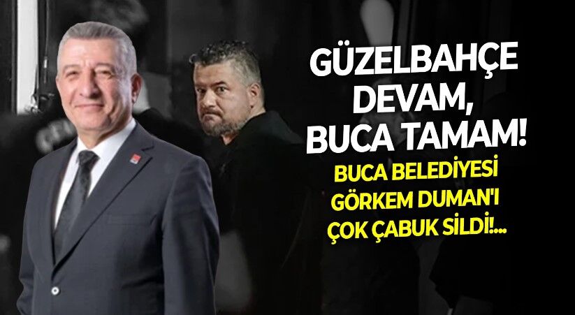 Güzelbahçe Belediyesi Mustafa Günay inadını sürdürürken Buca Belediyesi Görkem Duman'ı çok çabuk sildi