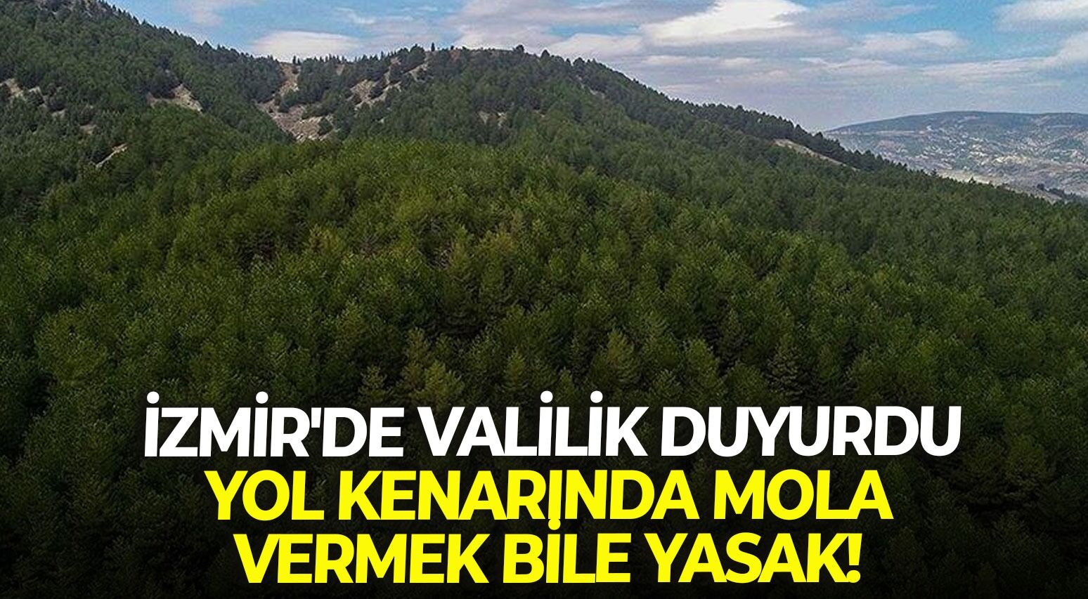 İzmir'de Valilik duyurdu: Yol kenarında mola vermek bile yasak!