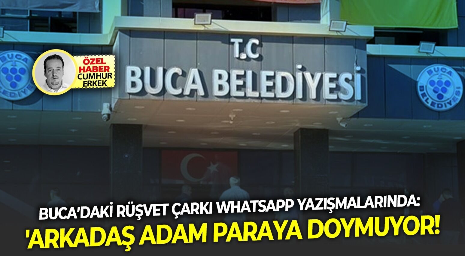 Buca’daki rüşvet çarkı whatsapp yazışmalarında:  'Arkadaş adam paraya doymuyor!