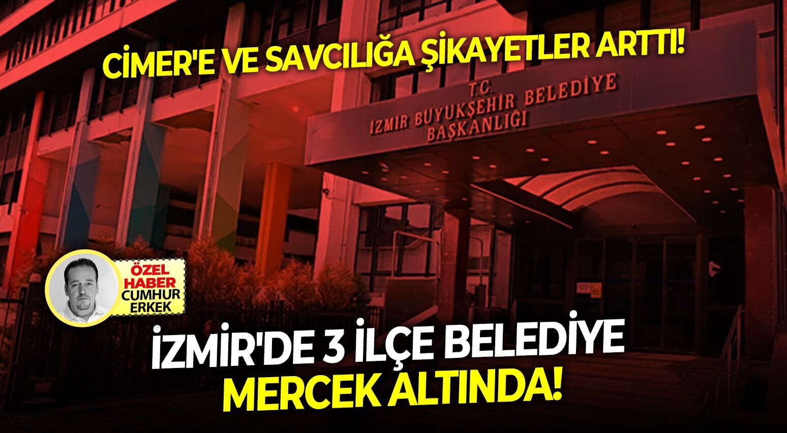 CİMER'e ve savcılığa şikayetler arttı: İzmir'de 3 ilçe belediye mercek altında!