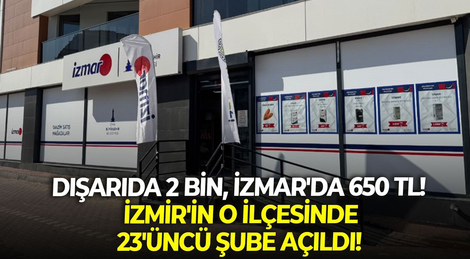 Dışarıda 2 bin, İZMAR'da 650 TL! İzmir'in o ilçesinde 23'üncü şube açıldı!