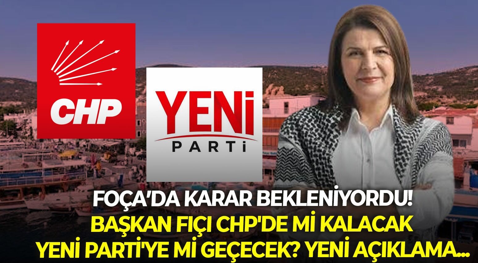 Foça Belediyesi'nde karar bekleniyordu: Başkan Fıçı CHP'de mi kalacak YENİ Parti'ye mi geçecek? Yeni açıklama