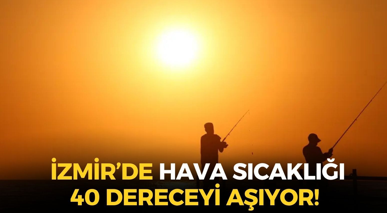 Çöl sıcakları İzmir'i vurdu! 5 ilçede hava sıcaklığı 40 dereceyi aşacak!