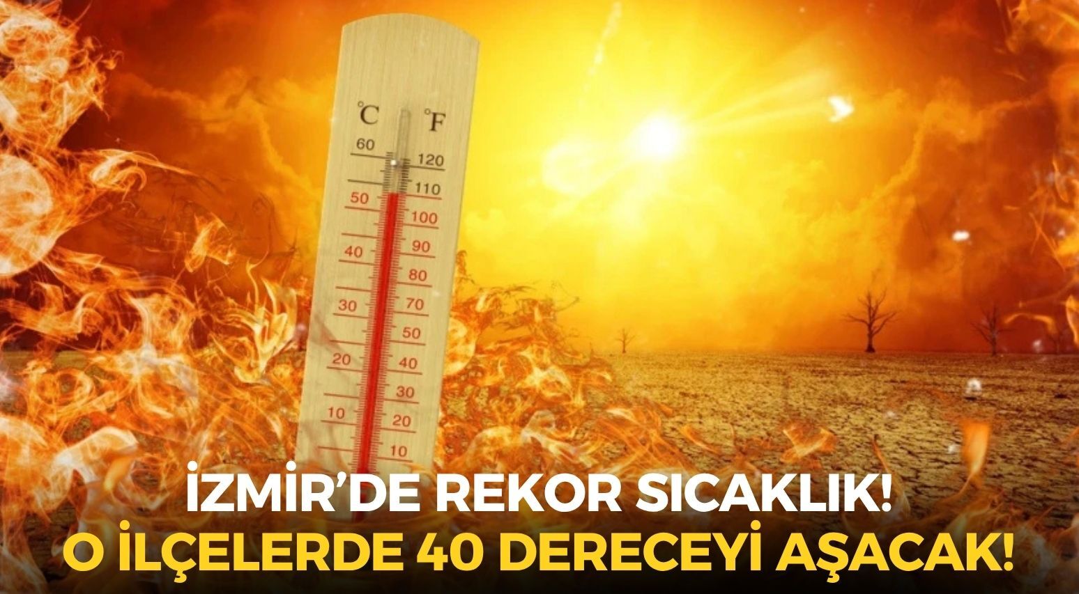 Meteoroloji’den İzmir için kırmızı alarm! Termometreler o ilçelerde rekor kıracak!