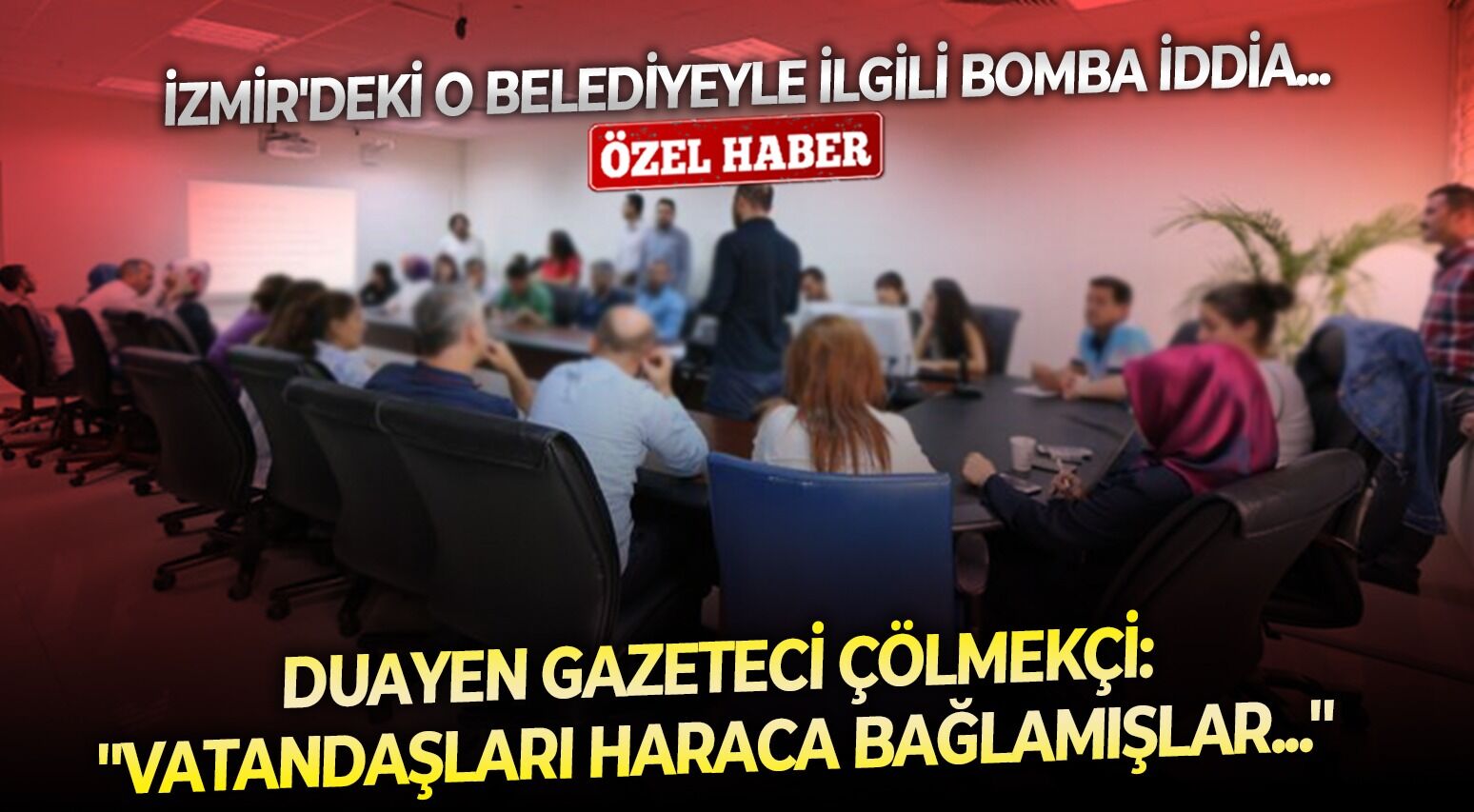 İzmir'deki o belediyeyle ilgili bomba iddia... Duayen gazeteci Çölmekçi: ''Vatandaşları haraca bağlamışlar...''