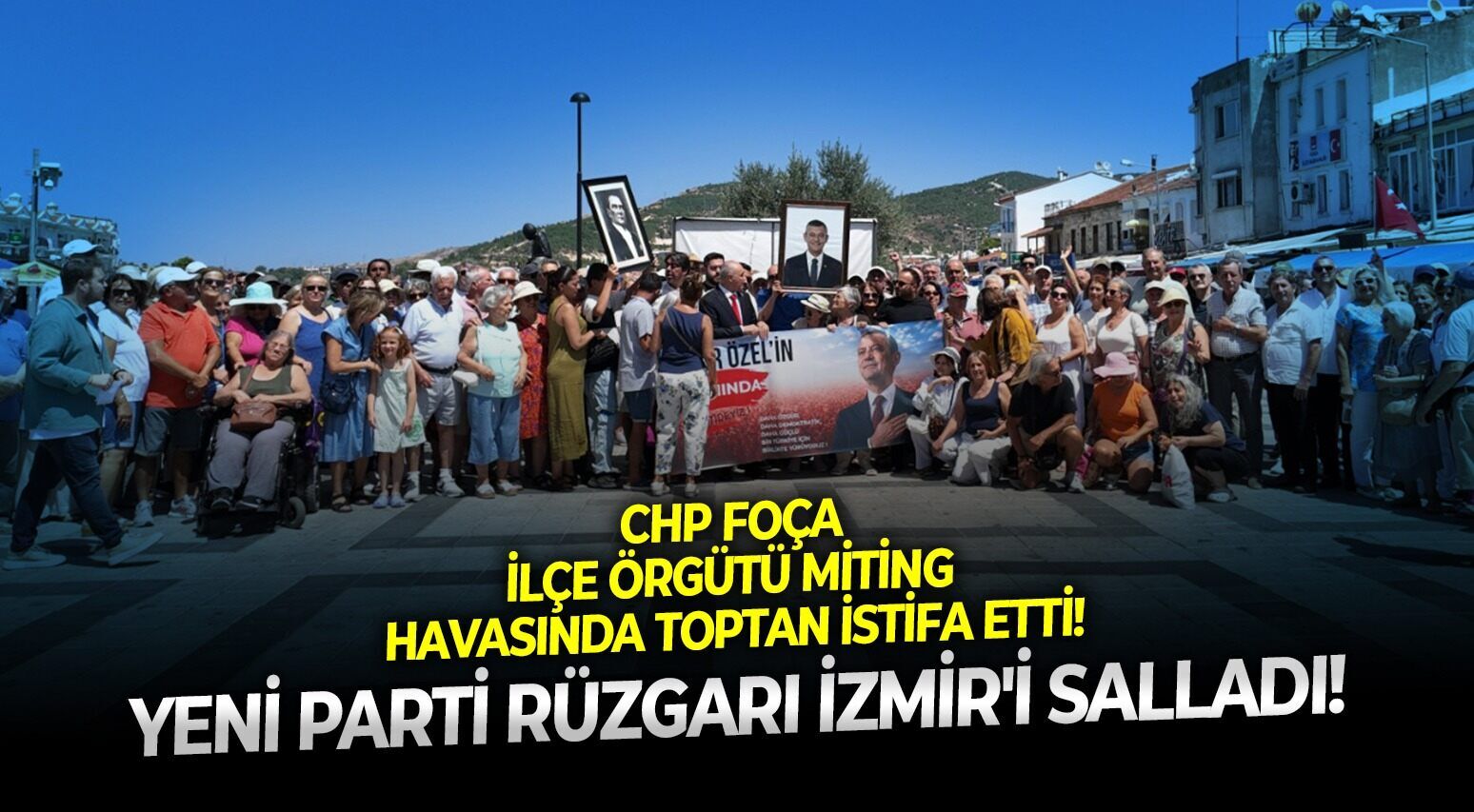 YENİ Parti rüzgarı İzmir'i salladı: CHP Foça İlçe Örgütü miting havasında toptan istifa etti!